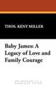 Baby James, Thos Kent Miller 