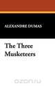The Three Musketeers, Alexandre Dumas 