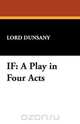 If, Edward John Moreton Dunsany 