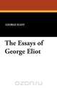 The Essays of George Eliot, George Eliot 