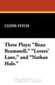 Three Plays, Clyde Fitch 