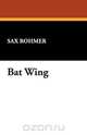 Bat Wing, Sax Rohmer 