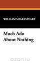 Much Ado about Nothing, William Shakespeare 