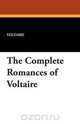 The Complete Romances of Voltaire, Voltaire 