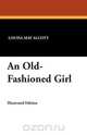 An Old-Fashioned Girl, Louisa May Alcott 