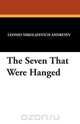 The Seven That Were Hanged, Leonid Nikolayevich Andreyev 