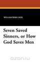 Seven Saved Sinners, or How God Saves Men, William Ward Ayer 