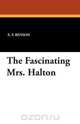 The Fascinating Mrs. Halton, E. F. Benson 