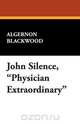 John Silence, Physician Extraordinary, Algernon Blackwood 