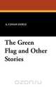 The Green Flag and Other Stories, A. Conan Doyle 