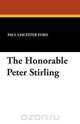 The Honorable Peter Stirling, Paul Leicester Ford 
