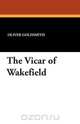 The Vicar of Wakefield, Oliver Goldsmith 