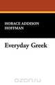 Everyday Greek, Horace Addison Hoffman 