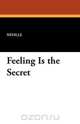 Feeling Is the Secret, Neville 