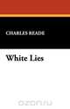 White Lies, Charles Reade 