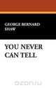 You Never Can Tell, George Bernard Shaw 