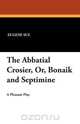 The Abbatial Crosier, Or, Bonaik and Septimine, Eugene Sue 
