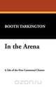 In the Arena, Booth Tarkington 