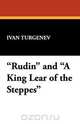 Rudin and a King Lear of the Steppes, Ivan Sergeevich Turgenev 
