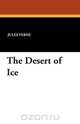 The Desert of Ice, Jules Verne 