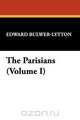 The Parisians (Volume I), Edward Bulwer Lytton Lytton 