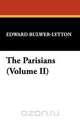 The Parisians (Volume II), Edward Bulwer Lytton Lytton 