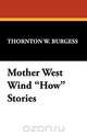 Mother West Wind How Stories, Thornton W. Burgess 