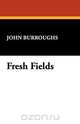 Fresh Fields, John Burroughs 