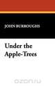 Under the Apple-Trees, John Burroughs 