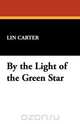 By the Light of the Green Star, Lin Carter 