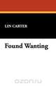 Found Wanting, Lin Carter 