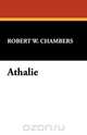 Athalie, Robert W. Chambers 