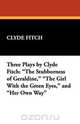 Three Plays by Clyde Fitch, Clyde Fitch 