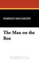 The Man on the Box, Harold Macgrath 