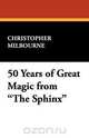 50 Years of Great Magic from the Sphinx, Christopher Milbourne 