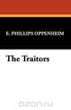 The Traitors, E. Phillips Oppenheim 