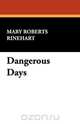 Dangerous Days, Mary Roberts Rinehart 