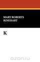 K, Mary Roberts Rinehart 