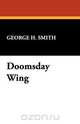 Doomsday Wing, George H. Smith 