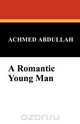 A Romantic Young Man, Achmed Abdullah 