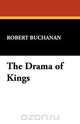 The Drama of Kings, Robert Buchanan 