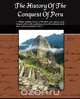 The History Of The Conquest Of Peru, William H. Prescott 