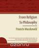 From Religion To Philosophy, Francis Macdonald Cornford 