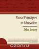 Moral Principles in Education, Неизвестный автор 