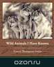 Wild Animals I Have Known, Ernest Thompson Seton 