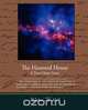 The Haunted House A True Ghost Story, Walter Hubbell 