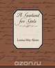 A Garland for Girls, Louisa May Alcott 