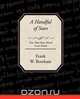 A Handful of Stars Texts That Have Moved Great Minds, Frank W. Boreham 