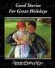Good Stories For Great Holidays, Frances Jenkins Olcott 