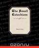 The Small Catechism of Martin Luther, Martin Luther 